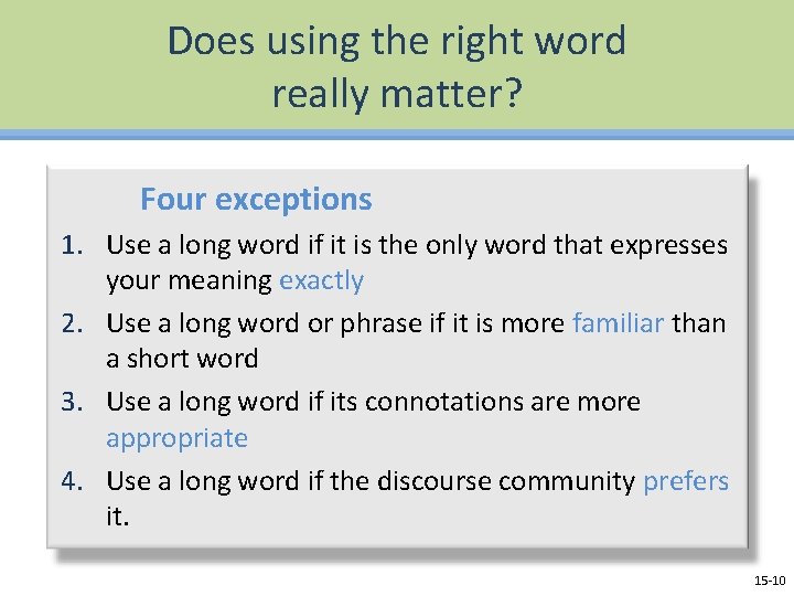 Does using the right word really matter? Four exceptions 1. Use a long word