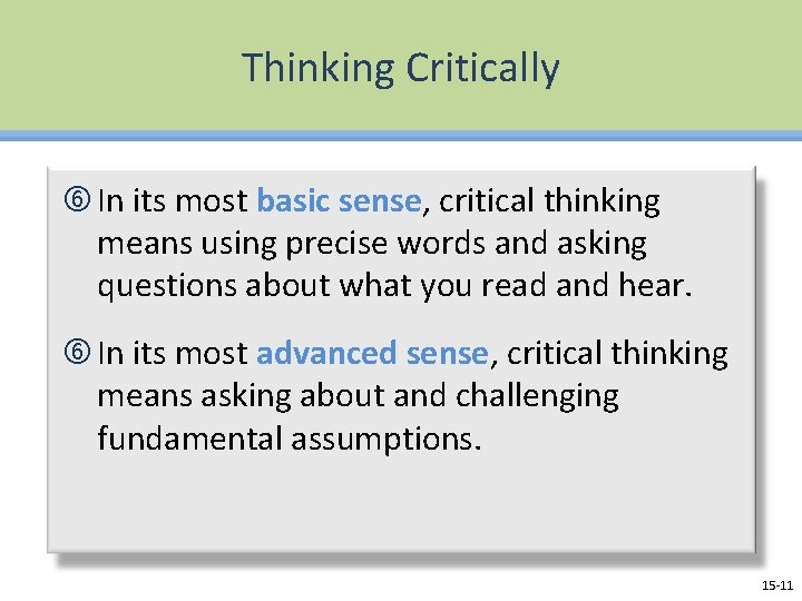 Thinking Critically In its most basic sense, critical thinking means using precise words and