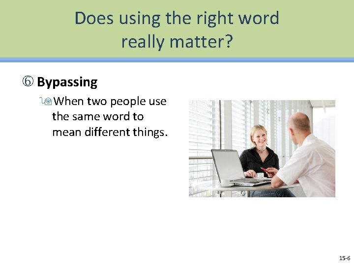 Does using the right word really matter? Bypassing 9 When two people use the