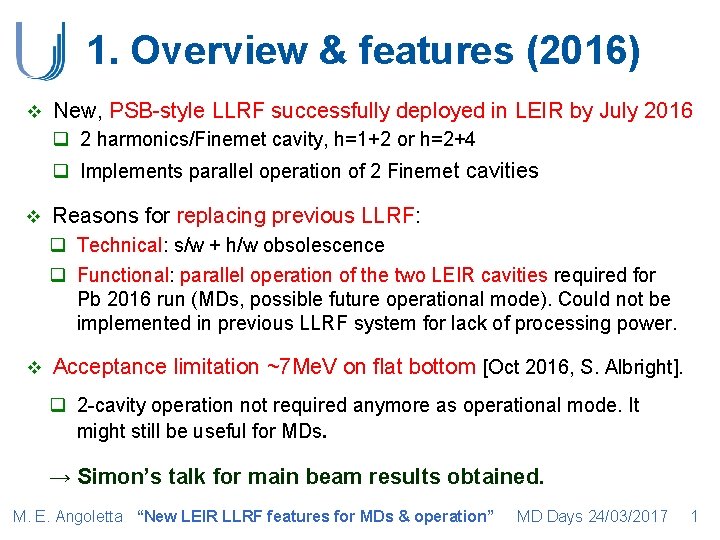 1. Overview & features (2016) v New, PSB-style LLRF successfully deployed in LEIR by