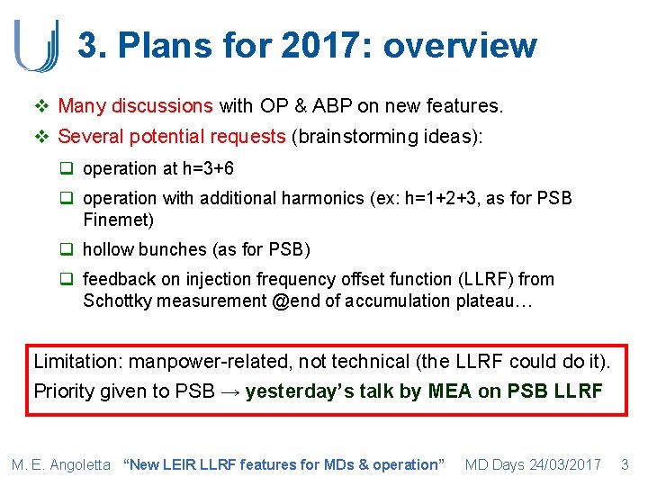 3. Plans for 2017: overview v Many discussions with OP & ABP on new