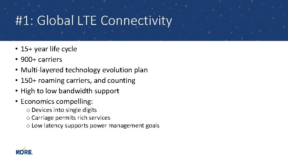 #1: Global LTE Connectivity • • • 15+ year life cycle 900+ carriers Multi-layered