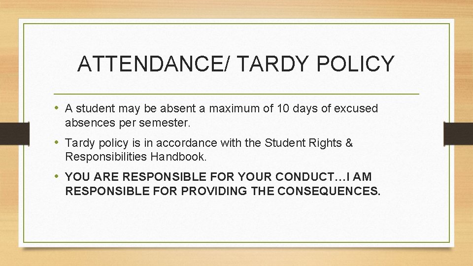 ATTENDANCE/ TARDY POLICY • A student may be absent a maximum of 10 days