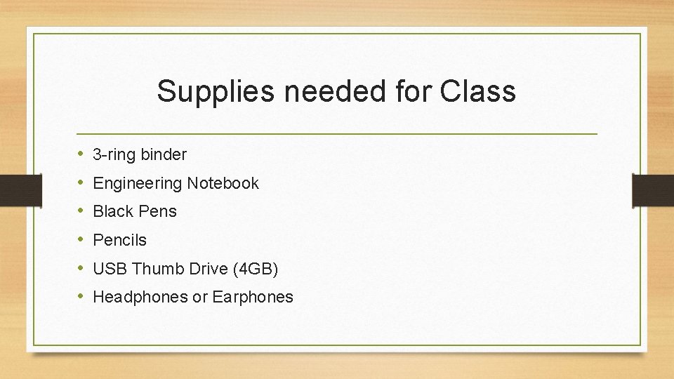 Supplies needed for Class • • • 3 -ring binder Engineering Notebook Black Pens Supplies needed for Class • • • 3 -ring binder Engineering Notebook Black Pens