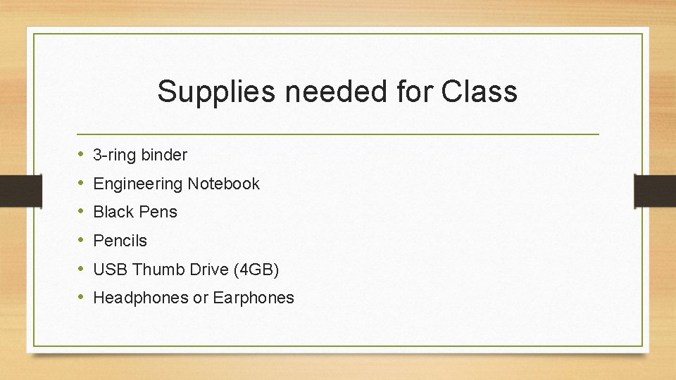 Supplies needed for Class • • • 3 -ring binder Engineering Notebook Black Pens