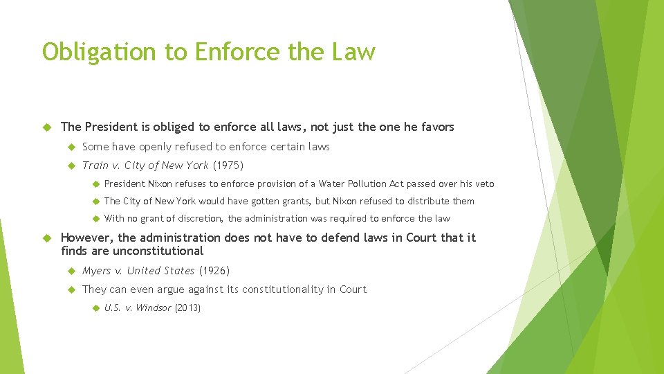 Obligation to Enforce the Law The President is obliged to enforce all laws, not