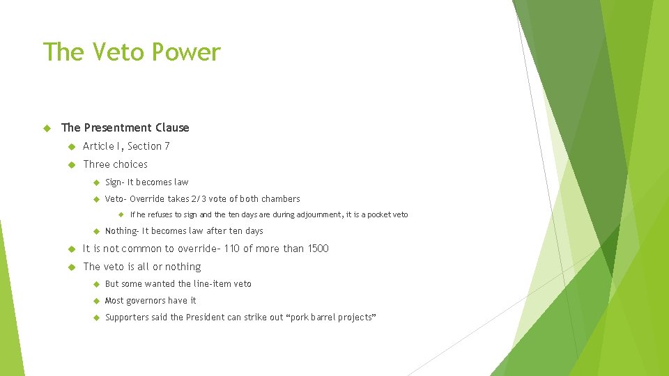 The Veto Power The Presentment Clause Article I, Section 7 Three choices Sign- It