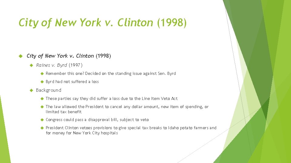City of New York v. Clinton (1998) Raines v. Byrd (1997) Remember this one?