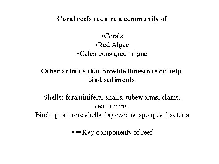 Coral reefs require a community of • Corals • Red Algae • Calcareous green