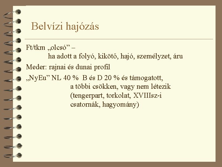 Belvízi hajózás Ft/tkm „olcsó” – ha adott a folyó, kikötő, hajó, személyzet, áru Meder: