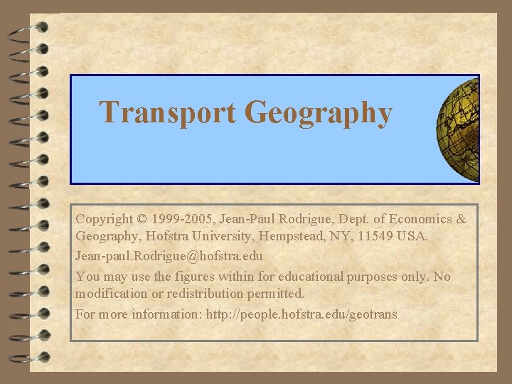 Transport Geography Copyright © 1999 -2005, Jean-Paul Rodrigue, Dept. of Economics & Geography, Hofstra