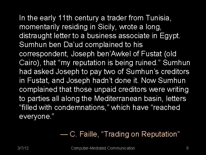 In the early 11 th century a trader from Tunisia, momentarily residing in Sicily,