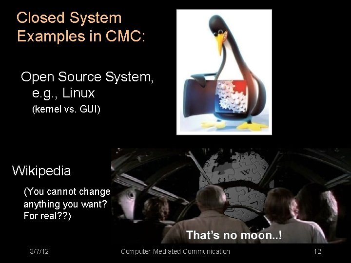 Closed System Examples in CMC: Open Source System, e. g. , Linux (kernel vs.