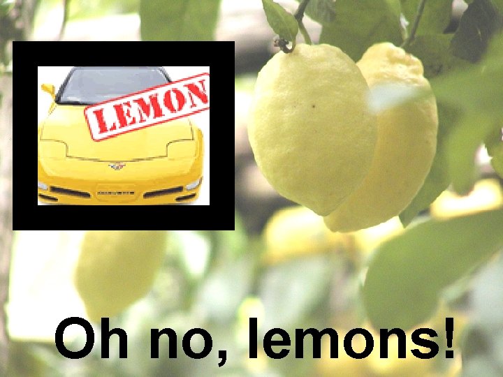 Oh no, lemons! 3/7/12 Computer-Mediated Communication 6 