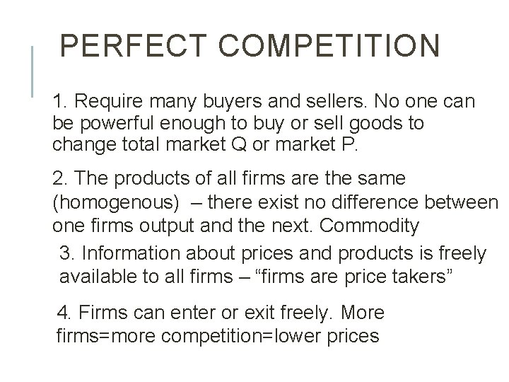 PERFECT COMPETITION 1. Require many buyers and sellers. No one can be powerful enough