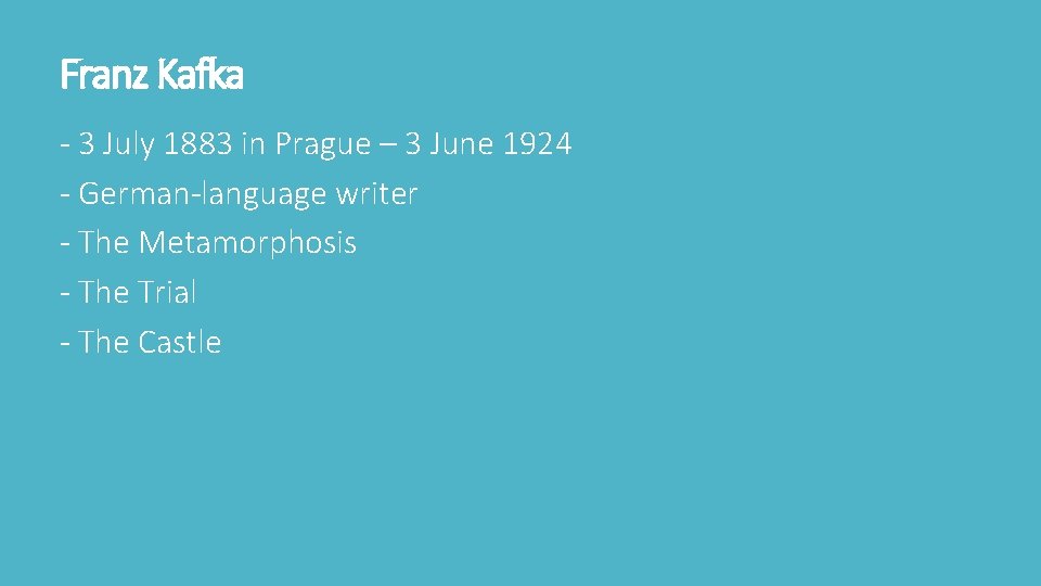 Franz Kafka - 3 July 1883 in Prague – 3 June 1924 - German-language Franz Kafka - 3 July 1883 in Prague – 3 June 1924 - German-language