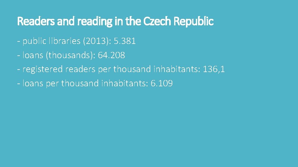 Readers and reading in the Czech Republic - public libraries (2013): 5. 381 - Readers and reading in the Czech Republic - public libraries (2013): 5. 381 -
