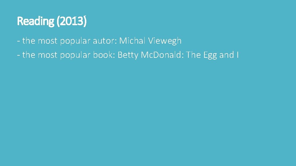 Reading (2013) - the most popular autor: Michal Viewegh - the most popular book: Reading (2013) - the most popular autor: Michal Viewegh - the most popular book: