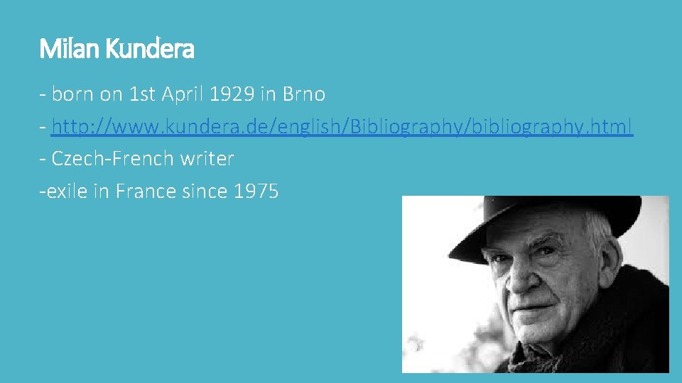 Milan Kundera - born on 1 st April 1929 in Brno - http: //www. Milan Kundera - born on 1 st April 1929 in Brno - http: //www.