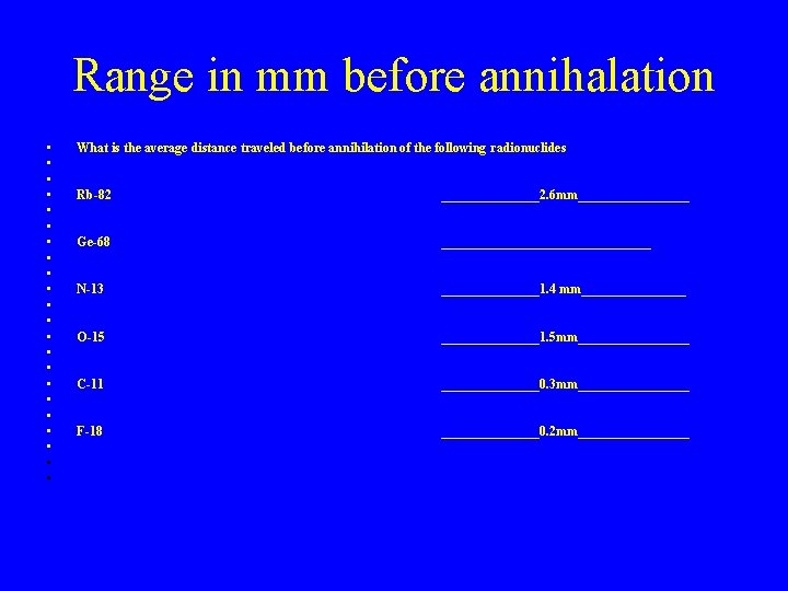 Range in mm before annihalation • • • • • • What is the