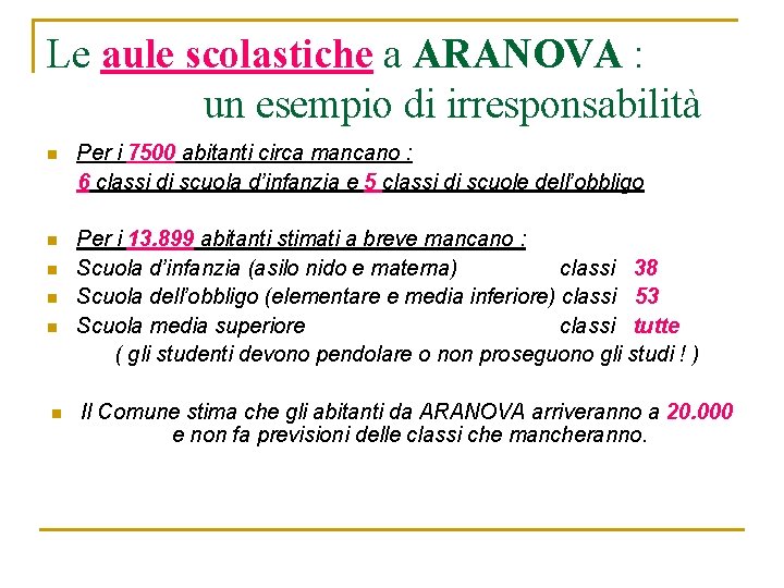 Le aule scolastiche a ARANOVA : un esempio di irresponsabilità n Per i 7500