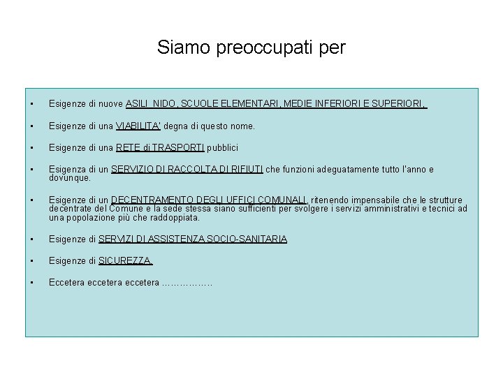 Siamo preoccupati per • Esigenze di nuove ASILI NIDO, SCUOLE ELEMENTARI, MEDIE INFERIORI E