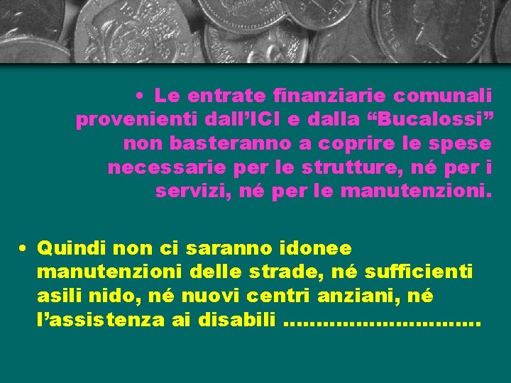  • Le entrate finanziarie comunali provenienti dall’ICI e dalla “Bucalossi” non basteranno a