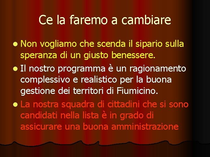Ce la faremo a cambiare l Non vogliamo che scenda il sipario sulla speranza Ce la faremo a cambiare l Non vogliamo che scenda il sipario sulla speranza