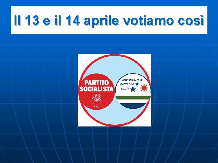 Il 13 e il 14 aprile votiamo così 