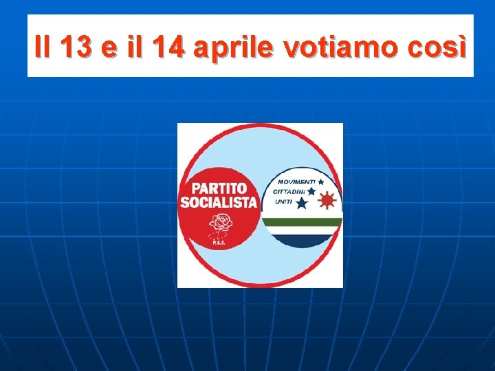 Il 13 e il 14 aprile votiamo così 