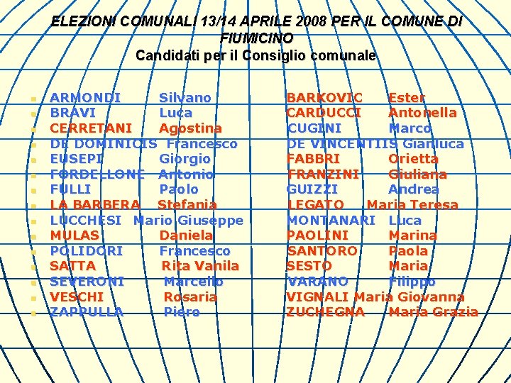 ELEZIONI COMUNALI 13/14 APRILE 2008 PER IL COMUNE DI FIUMICINO Candidati per il Consiglio