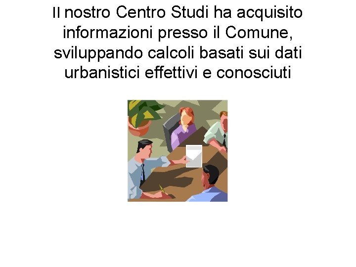 Il nostro Centro Studi ha acquisito informazioni presso il Comune, sviluppando calcoli basati sui