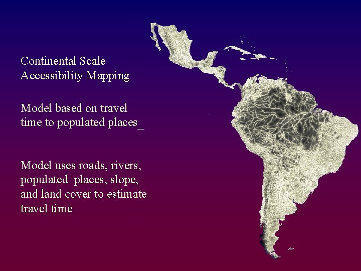 Continental Scale Accessibility Mapping Model based on travel time to populated places Model uses