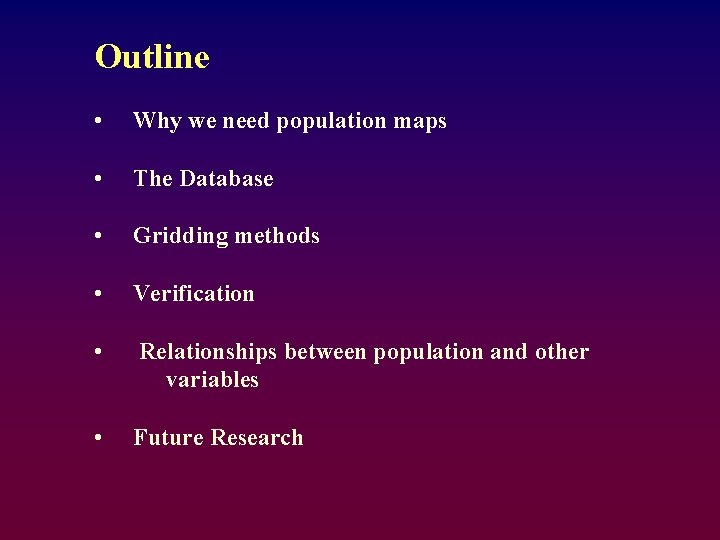 Outline • Why we need population maps • The Database • Gridding methods •