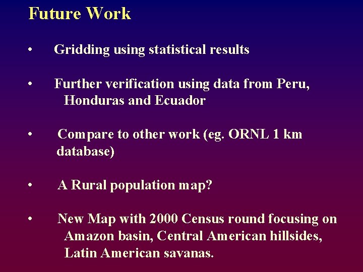 Future Work • Gridding using statistical results • Further verification using data from Peru,