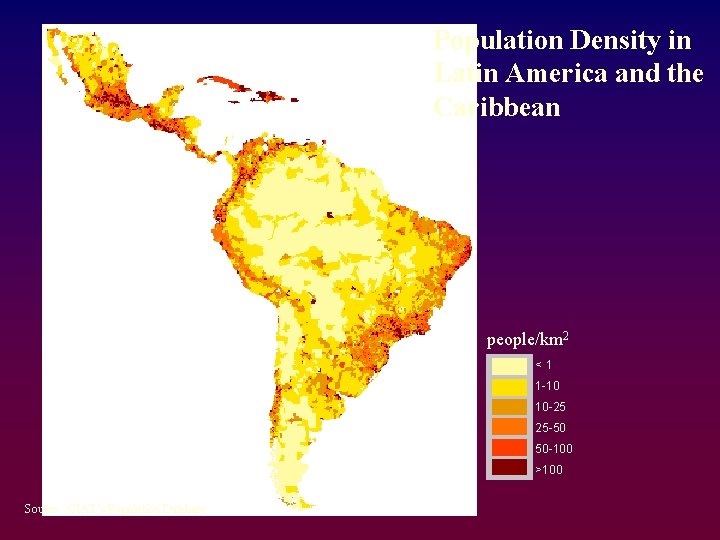 Population Density in Latin America and the Caribbean people/km 2 <1 1 -10 10