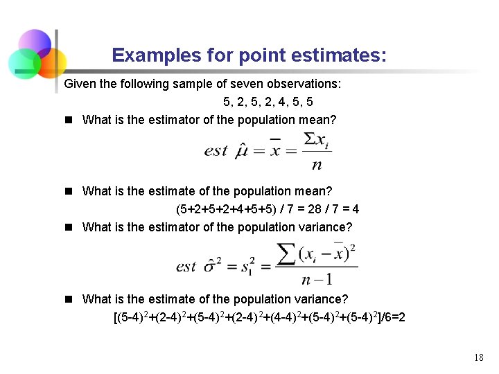 Examples for point estimates: Given the following sample of seven observations: 5, 2, 4,