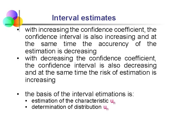 Interval estimates • with increasing the confidence coefficient, the confidence interval is also increasing