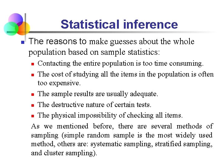 Statistical inference n The reasons to make guesses about the whole population based on