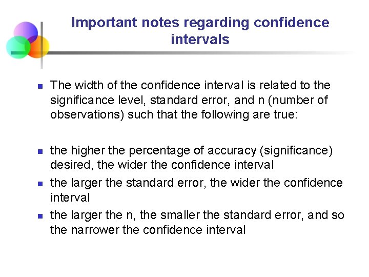 Important notes regarding confidence intervals n n The width of the confidence interval is