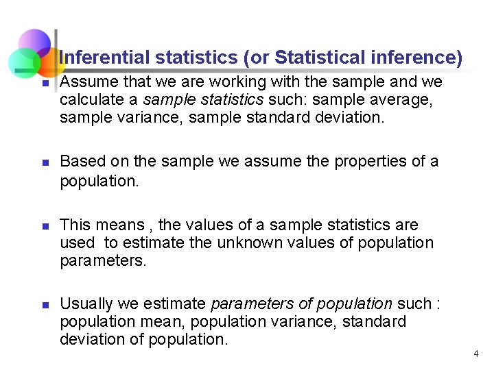 Inferential statistics (or Statistical inference) n n Assume that we are working with the