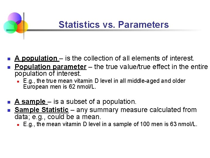 Statistics vs. Parameters n n A population – is the collection of all elements