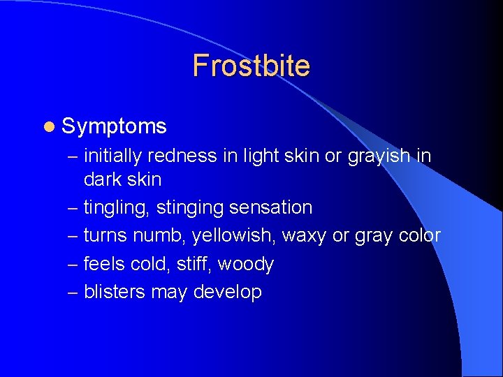 Frostbite l Symptoms – initially redness in light skin or grayish in dark skin