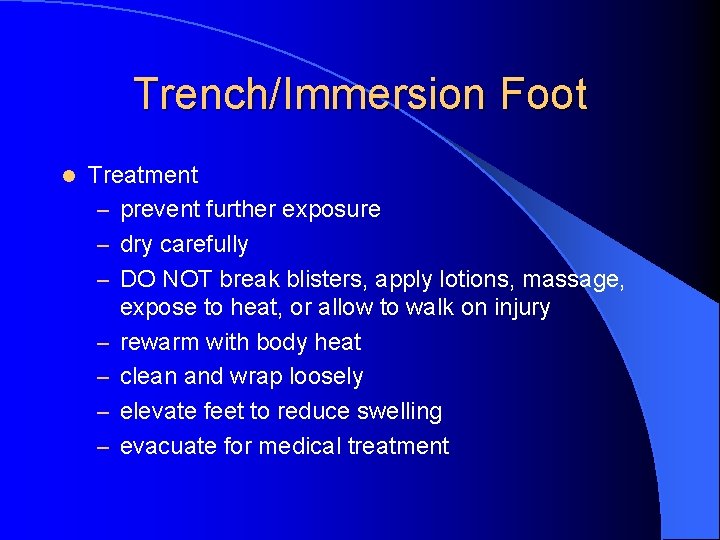 Trench/Immersion Foot l Treatment – prevent further exposure – dry carefully – DO NOT