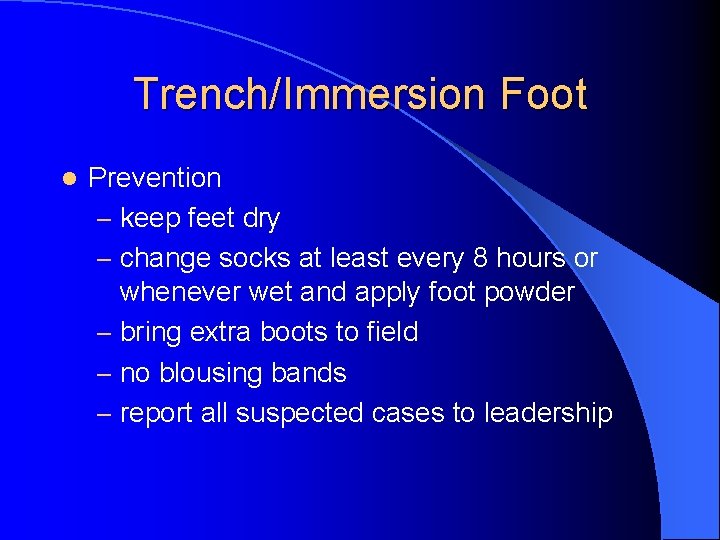 Trench/Immersion Foot l Prevention – keep feet dry – change socks at least every