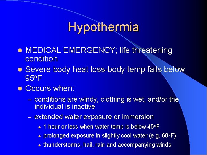 Hypothermia MEDICAL EMERGENCY; life threatening condition l Severe body heat loss-body temp falls below