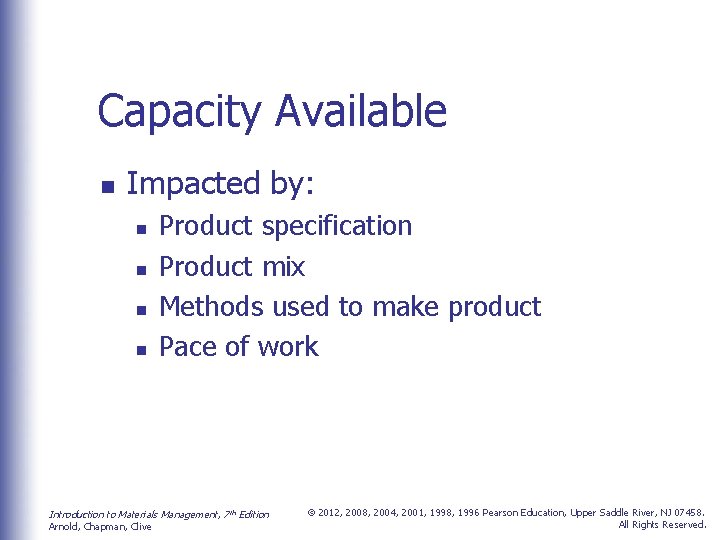 Capacity Available n Impacted by: n n Product specification Product mix Methods used to