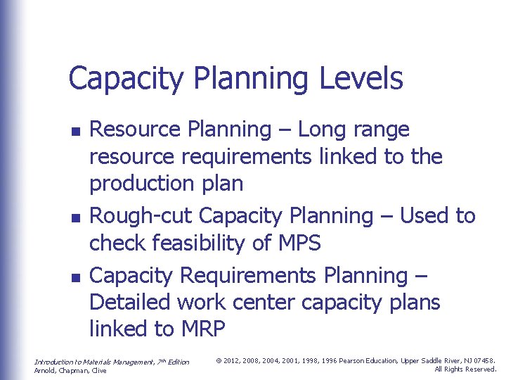 Capacity Planning Levels n n n Resource Planning – Long range resource requirements linked
