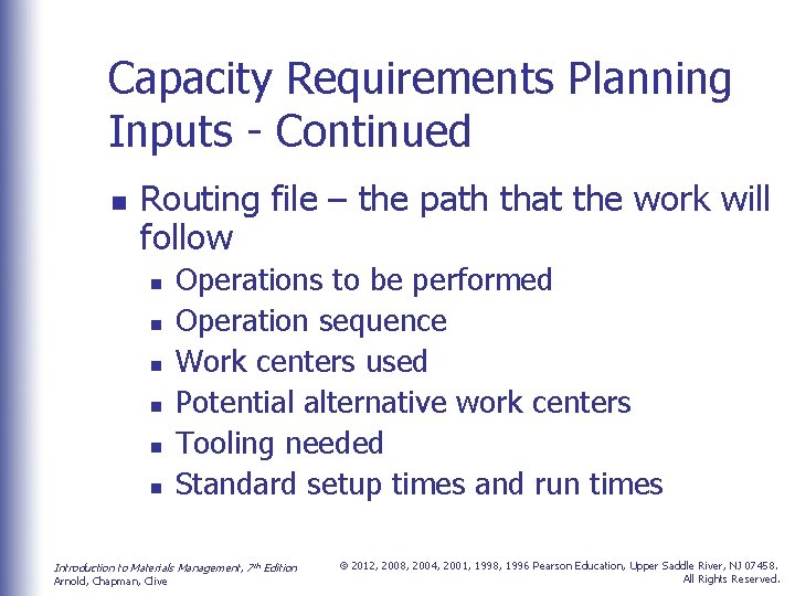 Capacity Requirements Planning Inputs - Continued n Routing file – the path that the