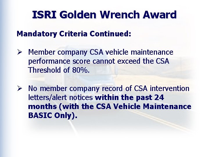 ISRI Golden Wrench Award Mandatory Criteria Continued: Ø Member company CSA vehicle maintenance performance